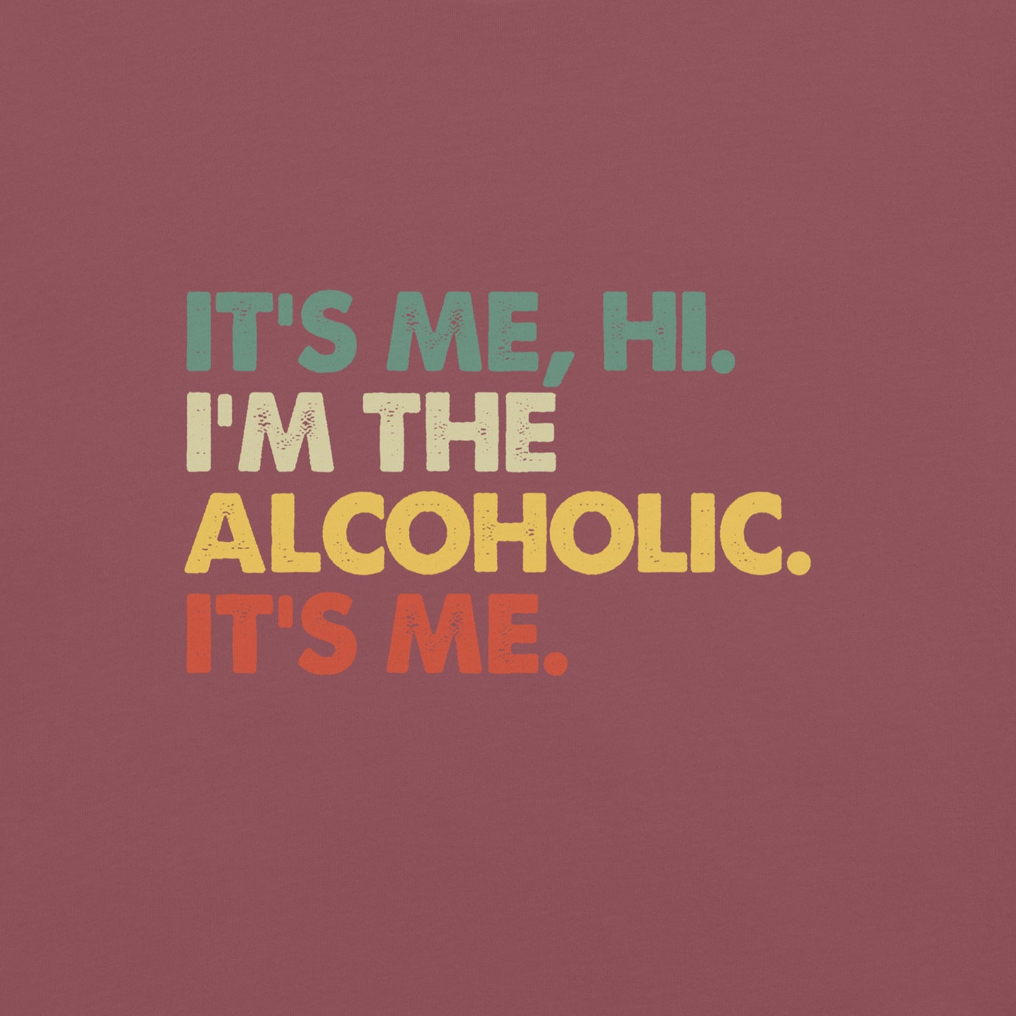 It's Me, Hi - Alcoholic